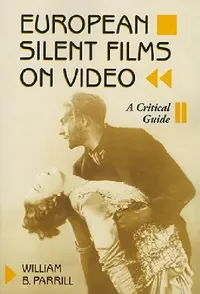 Buy European Silent Films on Video (English, William B. Parrill) — BookShops.in