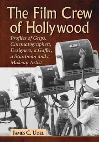 Buy The Film Crew of Hollywood (English, James C. Udel) — BookShops.in
