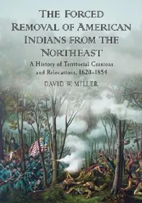Buy The Forced Removal of American Indians from the Northeast (English, David W. Miller) — BookShops.in