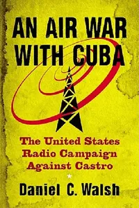Buy An Air War with Cuba (English, Daniel C. Walsh) — BookShops.in