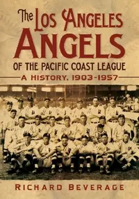Buy The Los Angeles Angels of the Pacific Coast League (English, Richard Beverage) — BookShops.in