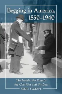 Buy Begging in America, 1850-1940 (English, Kerry Segrave) — BookShops.in