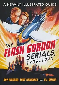 Buy The Flash Gordon Serials, 1936-1940 (English, Roy Kinnard | Tony Crnkovich | R. J. Vitone) — BookShops.in
