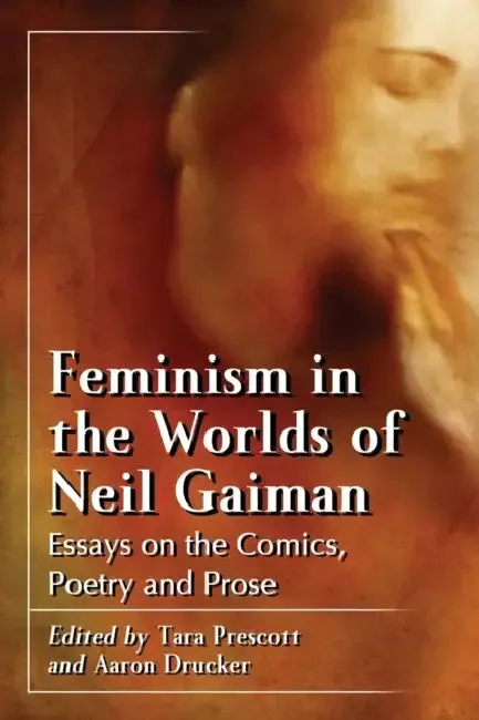 Feminism in the Worlds of Neil Gaiman (English, Tara Prescott | Aaron Drucker)