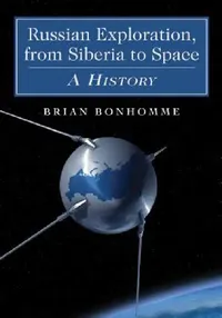 Buy Russian Exploration, from Siberia to Space (English, Brian Bonhomme) — BookShops.in