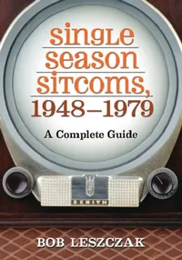 Buy Single Season Sitcoms, 1948-1979 (English, Bob Leszczak) — BookShops.in