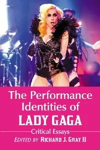 Buy The Performance Identities of Lady Gaga (English, Richard J. Gray) — BookShops.in