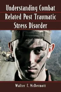 Buy Understanding Combat Related Post Traumatic Stress Disorder (English, Walter F. McDermott) — BookShops.in