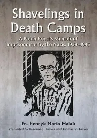 Buy Shavelings in Death Camps (English, Henryk Maria Malak | Bożenna J. Tucker | Thomas R. Tucker) — BookShops.in