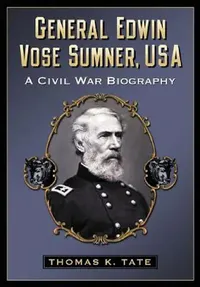 Buy General Edwin Vose Sumner, USA (English, Thomas K. Tate) — BookShops.in