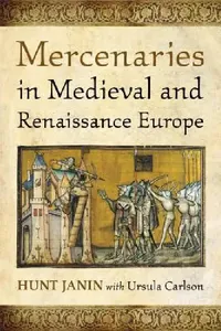 Buy Mercenaries in Medieval and Renaissance Europe (English, Hunt Janin | Ursula Carlson) — BookShops.in