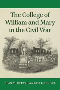 Buy The College of William and Mary in the Civil War (English, Lisa L. Heuvel | Sean M. Heuvel) — BookShops.in
