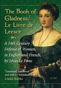 Buy The Book of Gladness / Le Livre de Leesce (English, Jehan Le Fèvre | Linda Burke | Linda Burke) — BookShops.in