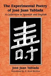 Buy The Experimental Poetry of Jose Juan Tablada (English, José Juan Tablada | A. Scott Britton) — BookShops.in