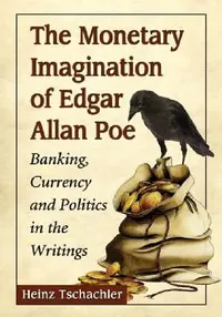 Buy The Monetary Imagination of Edgar Allan Poe (English, Heinz Tschachler) — BookShops.in