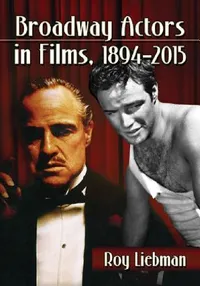 Buy Broadway Actors in Films, 1894-2015 (English, Roy Liebman) — BookShops.in