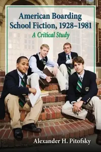 Buy American Boarding School Fiction, 1928-1981 (English, Alexander H. Pitofsky) — BookShops.in