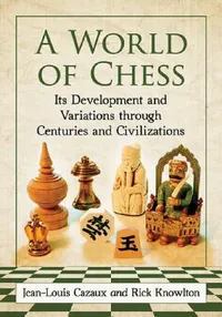Buy A World of Chess (English, Jean-Louis Cazaux | Rick Knowlton) — BookShops.in