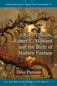 Buy J.R.R. Tolkien, Robert E. Howard and the Birth of Modern Fantasy (English, Deke Parsons | Donald E. Palumbo | III Sullivan C. W.) — BookShops.in