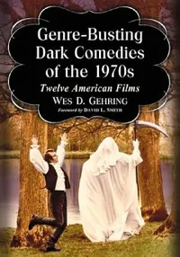 Buy Genre-Busting Dark Comedies of the 1970s (English, Wes D. Gehring) — BookShops.in
