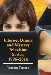 Buy Internet Drama and Mystery Television Series, 1996-2014 (English, Vincent Terrace) — BookShops.in