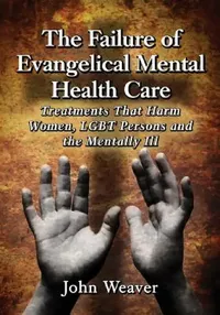 Buy The Failure of Evangelical Mental Health Care (English, John Weaver) — BookShops.in