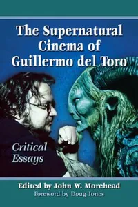 Buy The Supernatural Cinema of Guillermo del Toro (English, John W. Morehead) — BookShops.in
