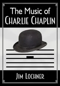 Buy The Music of Charlie Chaplin (English, Jim Lochner) — BookShops.in
