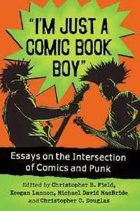 Buy I'm Just a Comic Book Boy (English, Christopher B. Field | Keegan Lannon | Michael David MacBride) — BookShops.in