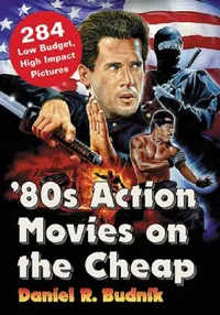 Buy '80s Action Movies on the Cheap (English, Daniel R. Budnik) — BookShops.in