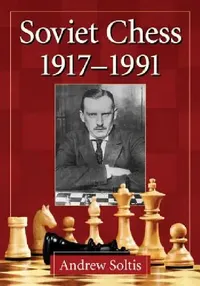 Buy Soviet Chess 1917-1991 (English, Andrew Soltis) — BookShops.in
