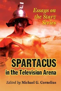 Buy Spartacus in the Television Arena (English, Michael G. Cornelius) — BookShops.in