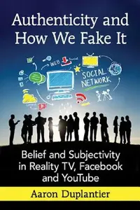 Buy Authenticity and How We Fake It (English, Aaron Duplantier) — BookShops.in