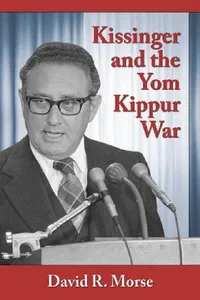 Buy Kissinger and the Yom Kippur War (English, David R. Morse) — BookShops.in