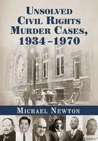 Buy Unsolved Civil Rights Murder Cases, 1934-1970 (English, Michael Newton) — BookShops.in