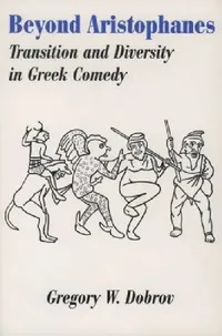 Buy Beyond Aristophanes (English, Gregory W. Dobrov) — BookShops.in