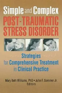Buy Simple and Complex Post-Traumatic Stress Disorder: Strategies for Comprehensive Treatment in Clinical Practice by Mary Beth Williams | Jr. Sommer John F. - Routledge Hardcover 1st Edition - Higher Education Textbooks in Medicine & Mental Health — BookShops.in