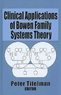 Buy Clinical Applications of Bowen Family Systems Theory (English, Peter Titelman) — BookShops.in