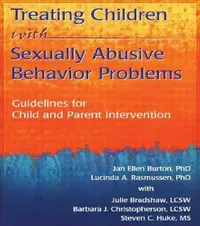 Buy Treating Children With Sexually Abusive Behavior Problems: Guidelines for Child and Parent Intervention | Christopherson Barbara J, Jan Ellen Burton, Lucinda A. Rasmussen | Routledge | English | Paperback | 1st Edition — BookShops.in