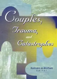 Buy Couples, Trauma, and Catastrophes (English, Barbara Jo Brothers) — BookShops.in