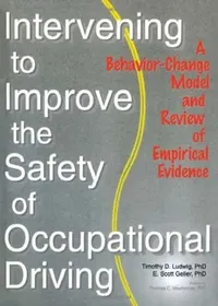 Buy Intervening to Improve the Safety of Occupational Driving (English, Timothy D. Ludwig) — BookShops.in
