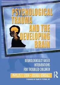 Buy Psychological Trauma and the Developing Brain (English, Phyllis Stien | Joshua C. Kendall) — BookShops.in
