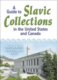 Buy A Guide to Slavic Collections in the United States and Canada (English, Allan Urbanic) — BookShops.in