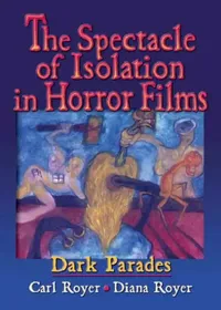 Buy The Spectacle of Isolation in Horror Films (English, Royer Carl) — BookShops.in