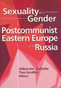 Buy Sexuality and Gender in Postcommunist Eastern Europe and Russia (English, Edmond J. Coleman | Theo Sandfort) — BookShops.in