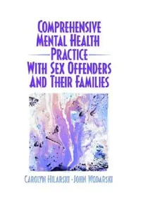 Buy Comprehensive Mental Health Practice with Sex Offenders and Their Families (English, M. Carolyn Hilarski | John S. Wodarski) — BookShops.in