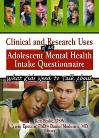 Buy Clinical and Research Uses of an Adolescent Mental Health Intake Questionnaire (English, Irwin Epstein | Ken Peake | Daniel Medeiros) — BookShops.in