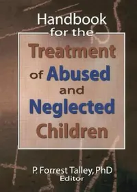 Buy Handbook for the Treatment of Abused and Neglected Children (English, P. Forrest Talley) — BookShops.in