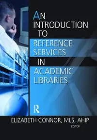 Buy An Introduction to Reference Services in Academic Libraries (English, Elizabeth Connor) — BookShops.in