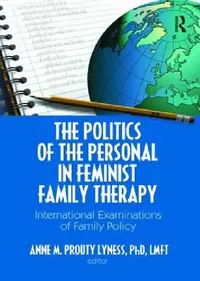 Buy The Politics of the Personal in Feminist Family Therapy (English, Anne M. Prouty Lyness) — BookShops.in